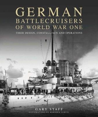 German Battlecruisers of World War One - Gary Staff