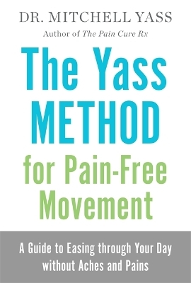 The Yass Method for Pain-Free Movement - Dr Mitchell Yass