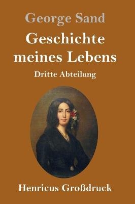 Geschichte meines Lebens (GroÃdruck) - George Sand