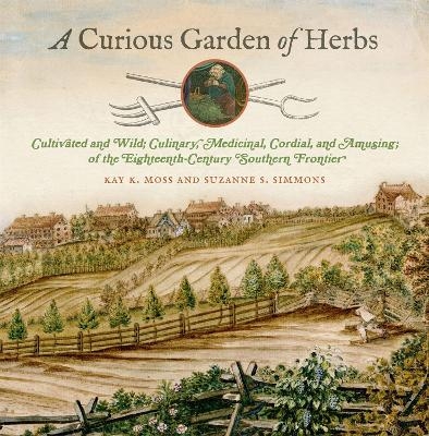 A Curious Garden of Herbs - Kay K. Moss, Suzanne S. Simmons