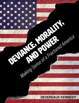 Deviance, Morality, and Power - Devereaux Kennedy