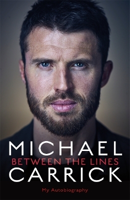 Michael Carrick: Between the Lines - Michael Carrick