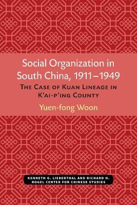 Social Organization in South China, 1911-1949 - Yuen-fong Woon