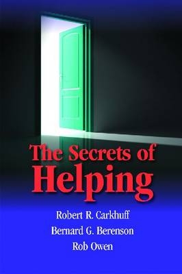 Secret of Helping -  Robert R. Carkhuff - Ph.D. &  Bernard G. Berenson - Ph.D