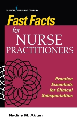 Fast Facts for Nurse Practitioners - Nadine Aktan