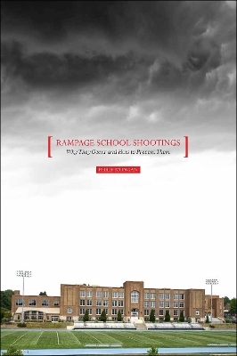 Rampage School Shootings - Philip Mongan