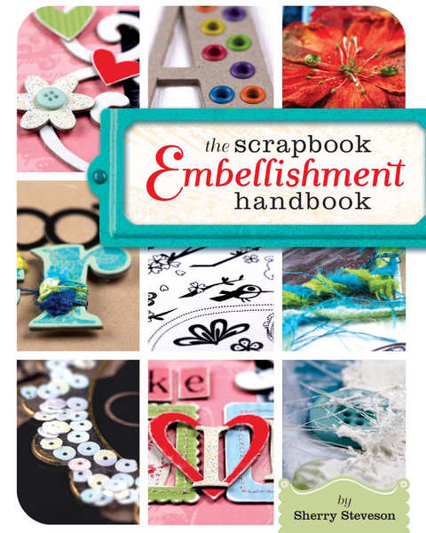 Scrapbook Embellishment Handbook -  Sherry Steveson