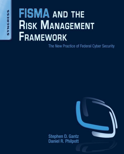 FISMA and the Risk Management Framework -  Stephen D. Gantz,  Daniel R. Philpott