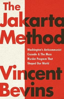 The Jakarta Method - Vincent Bevins