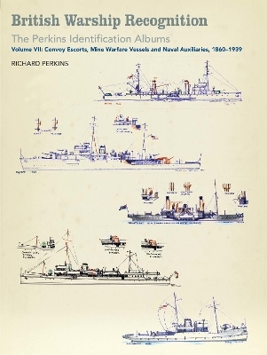 British Warship Recognition: The Perkins Identification Albums - Richard Perkins