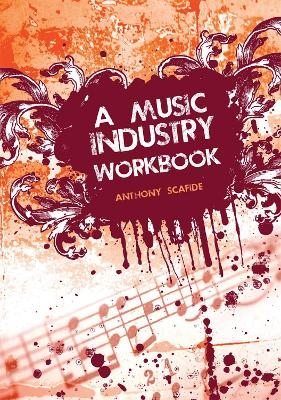 A Music Industry Workbook - Anthony Scafide