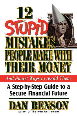 12 Stupid Mistakes People Make with Their Money -  Dan Benson