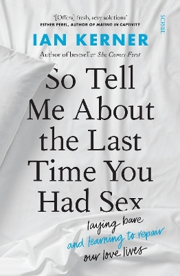 So Tell Me About the Last Time You Had Sex - Ian Kerner