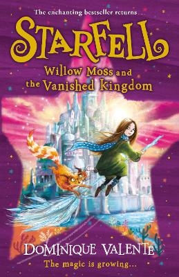 Starfell: Willow Moss and the Vanished Kingdom - Dominique Valente