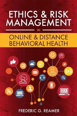 Ethics and Risk Management in Online and Distance Behavioral Health - Frederic G. Reamer