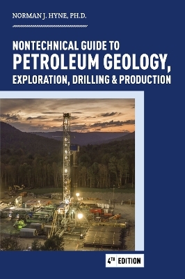 Nontechnical Guide to Petroleum Geology, Exploration, Drilling & Production - Norman J. Hyne