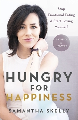 Hungry for Happiness, Revised and Updated - Samantha Skelly