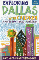 Exploring Dallas with Children -  Kay McCasland Threadgill