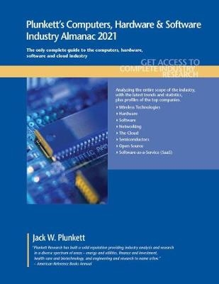 Plunkett's Computers, Hardware & Software Industry Almanac 2021 - Jack W. Plunkett