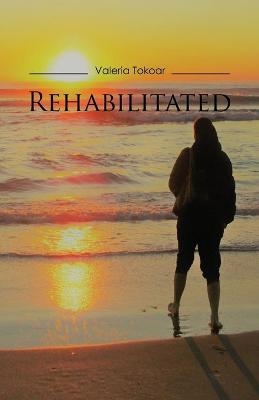 Rehabilitated - Valeria Tokoar