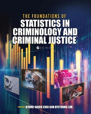 The Foundations of Statistics in Criminology and Criminal Justice - Kyung-Shick Choi, Hyeyoung Lim