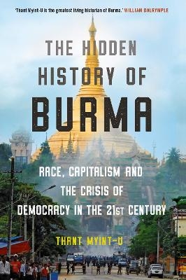 The Hidden History of Burma - Thant Myint-U