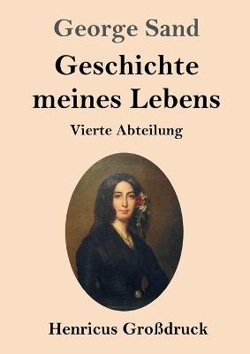 Geschichte meines Lebens (GroÃdruck) - George Sand