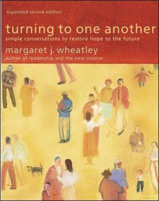 Turning to One Another -  Margaret J. Wheatley