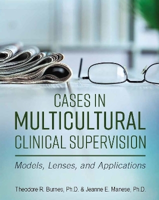 Cases in Multicultural Clinical Supervision - Theodore Burnes, Jeanne Manese