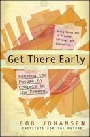 Get There Early -  Bob Johansen