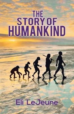 The Story Of Humankind - Eli S. LeJeune