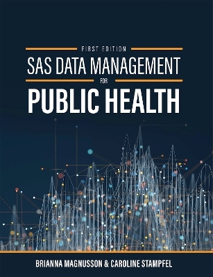 SAS Data Management for Public Health - Brianna Magnusson, Caroline Stampfel