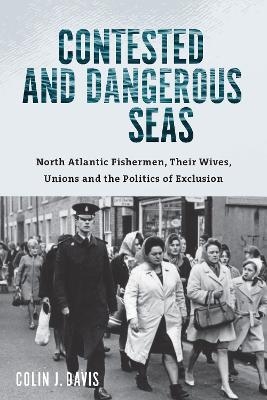 Contested and Dangerous Seas - Colin J. Davis