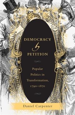 Democracy by Petition - Daniel Carpenter