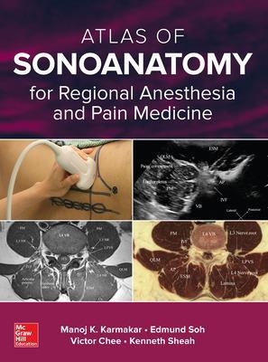 Atlas of Sonoanatomy for Regional Anesthesia and Pain Medicine - Manoj Karmakar