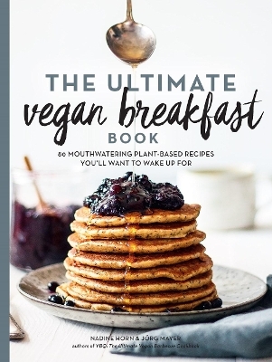 The Ultimate Vegan Breakfast Book - Jorg Mayer