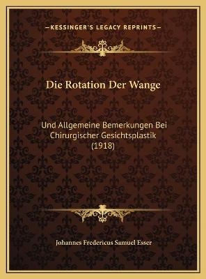 Die Rotation Der Wange - Johannes Fredericus Samuel Esser