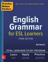 Practice Makes Perfect: English Grammar for ESL Learners, Third Edition - Swick, Ed