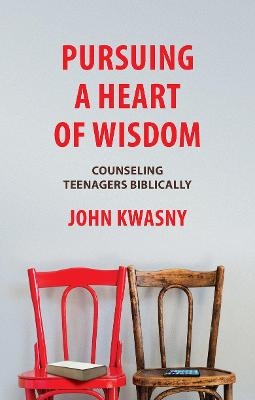 Pursuing a Heart of Wisdom - John C. Kwasny