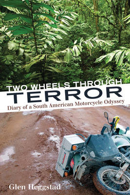 Two Wheels Through Terror -  Glen Heggstad