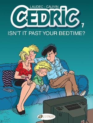 Cedric Vol. 7: Isn't It Past Your Bedtime? - Raoul Cauvin