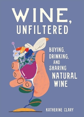 Wine, Unfiltered - Katherine Clary