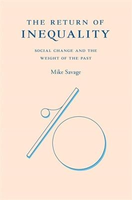 The Return of Inequality - Mike Savage