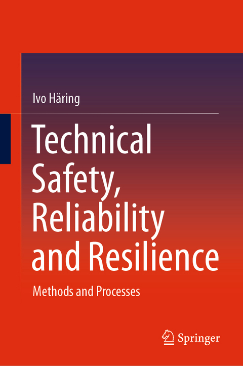 Technical Safety, Reliability and Resilience - Ivo Häring