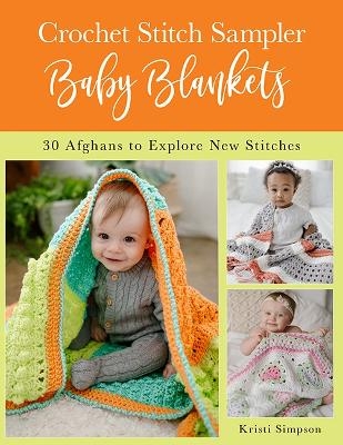 Crochet Stitch Sampler Baby Blankets - Kristi Simpson