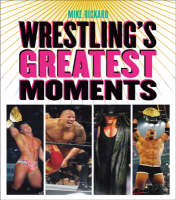 Wrestling's Greatest Moments -  Mike Rickard