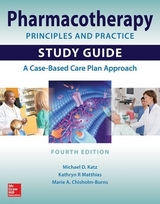 Pharmacotherapy Principles and Practice Study Guide, Fourth Edition - Katz, Michael; Matthias, Kathryn; Chisholm-Burns, Marie