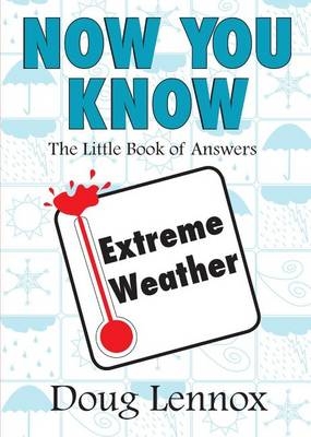 Now You Know Extreme Weather -  Doug Lennox