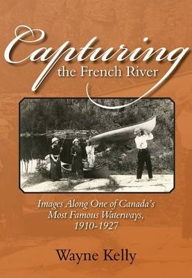 Capturing the French River -  Wayne Kelly