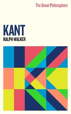 The Great Philosophers:Kant - Ralph Walker